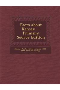 Facts about Kansas; - Primary Source Edition
