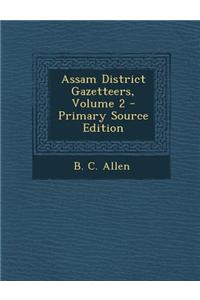 Assam District Gazetteers, Volume 2 - Primary Source Edition