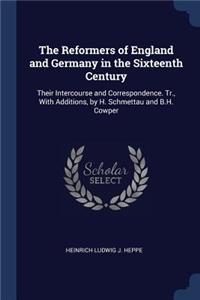 Reformers of England and Germany in the Sixteenth Century