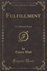 Fulfillment: A California Novel (Classic Reprint)