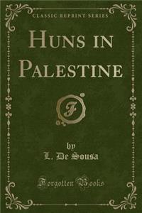 Huns in Palestine (Classic Reprint)