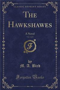The Hawkshawes, Vol. 1 of 2: A Novel (Classic Reprint)