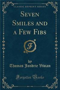 Seven Smiles and a Few Fibs (Classic Reprint)