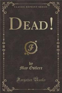 Dead! (Classic Reprint)
