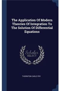 The Application Of Modern Theories Of Integration To The Solution Of Differential Equations
