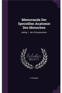 Memoranda Der Speciellen Anatomie Des Menschen