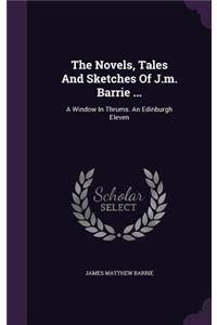 The Novels, Tales And Sketches Of J.m. Barrie ...