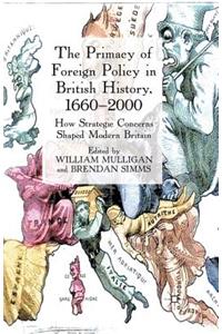 Primacy of Foreign Policy in British History, 1660-2000