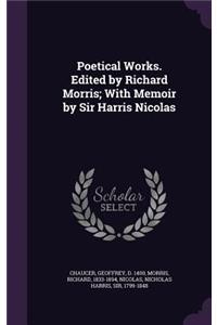 Poetical Works. Edited by Richard Morris; With Memoir by Sir Harris Nicolas