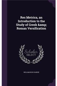 Res Metrica, an Introduction to the Study of Greek & Roman Versification