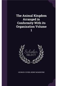 The Animal Kingdom Arranged in Conformity With its Organization Volume 1