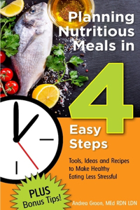 Planning Nutritious Meals in 4 Easy Steps