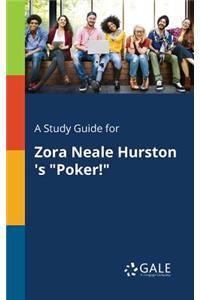 Study Guide for Zora Neale Hurston 's Poker!