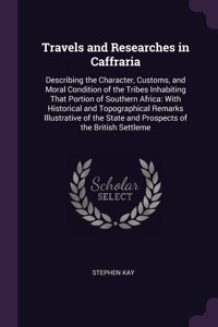 Travels and Researches in Caffraria