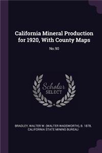 California Mineral Production for 1920, with County Maps