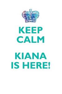 Keep Calm, Kiana Is Here Affirmations Workbook Positive Affirmations Workbook Includes: Mentoring Questions, Guidance, Supporting You