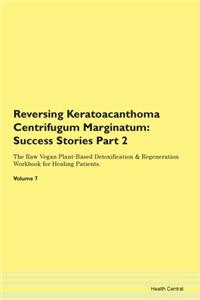 Reversing Keratoacanthoma Centrifugum Marginatum