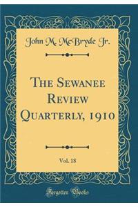 The Sewanee Review Quarterly, 1910, Vol. 18 (Classic Reprint)