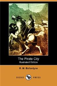 The Pirate City (Illustrated Edition) (Dodo Press)