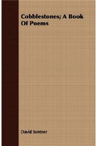 Cobblestones; A Book of Poems