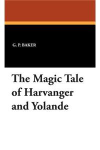 The Magic Tale of Harvanger and Yolande