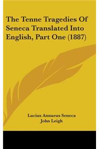 Tenne Tragedies Of Seneca Translated Into English, Part One (1887)
