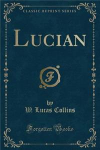 Lucian (Classic Reprint)