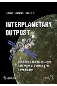 Interplanetary Outpost: The Human and Technological Challenges of Exploring the Outer Planets