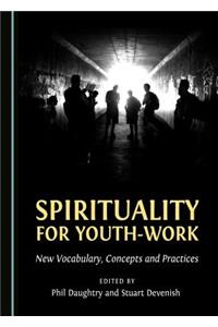 Spirituality for Youth-Work: New Vocabulary, Concepts and Practices