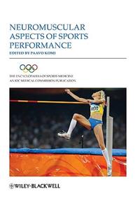 The Encyclopaedia of Sports Medicine, Neuromuscular Aspects of Sports Performance