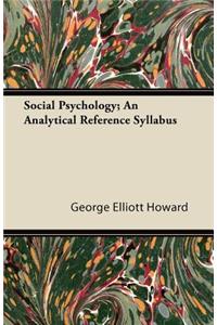 Social Psychology; An Analytical Reference Syllabus