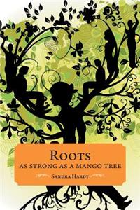 Roots as Strong as a Mango Tree