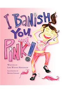 I Banish You, Pink!