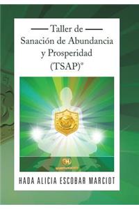 Taller de Sanacion de Abundancia y Prosperidad (Tsap)(R)