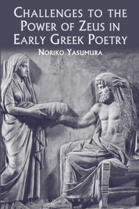 Challenges to the Power of Zeus in Early Greek Poetry