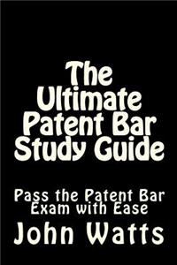 The Ultimate Patent Bar Study Guide