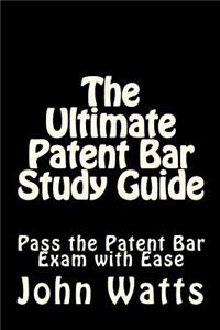 Ultimate Patent Bar Study Guide