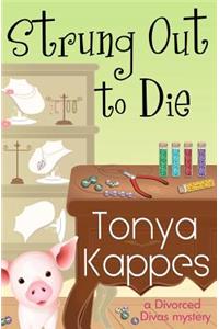 Strung Out to Die: A Divorced Diva Mystery