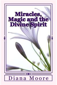 Miracles, Magic and the Divine Spirit