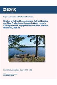Relation of Nutrient Concentrations, Nutrient Loading, and Algal Production to Changes in Water Levels in Kabetogama Lake, Voyageurs National Park, Northern Minnesota, 2008?09