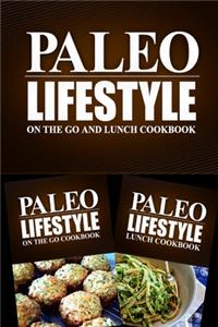 Paleo Lifestyle - On The Go and Lunch Cookbook