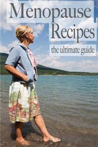 Menopause Recipes - The Ultimate Guide