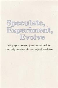 Speculate, Experiment, Evolve