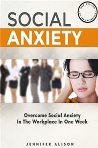 Overcome Social Anxiety In The Workplace In One Week