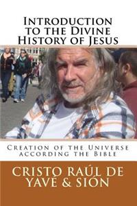 Introduction to the Divine History of Jesus: Creation of the Universe According Genesis