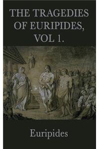 The Tragedies of Euripides, Vol 1