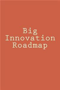 Big Innovation Roadmap