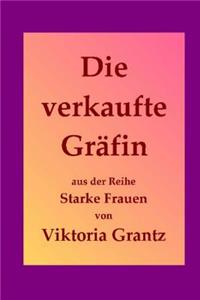 Die Verkaufte Graefin: Einer Hoeheren Tochter Gelingt Die Flucht