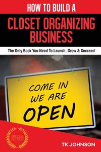 How to Build a Closet Organizing Business (Special Edition)