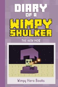 Diary of a Wimpy Shulker: The New Mob: An Unofficial Minecraft War Short Story for Children Ft. Herobrine